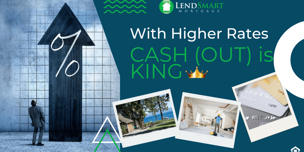 With Higher Mortgage Rates Cash (Out) is King