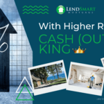 With Higher Mortgage Rates Cash (Out) is King