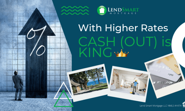 With Higher Mortgage Rates Cash (Out) is King